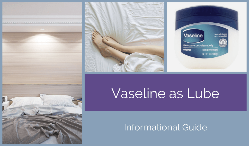 Vaseline as Lube Can You Use It and Is It Safe? 